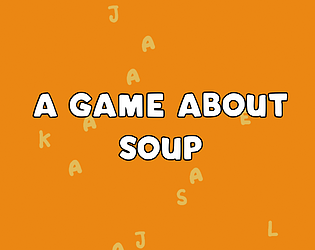 A Game About Soup